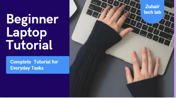Zero to Hero: Complete Beginner Laptop Tutorial for Everyday Tasks